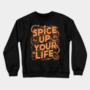 Spice Up Your Life Crewneck Sweatshirt